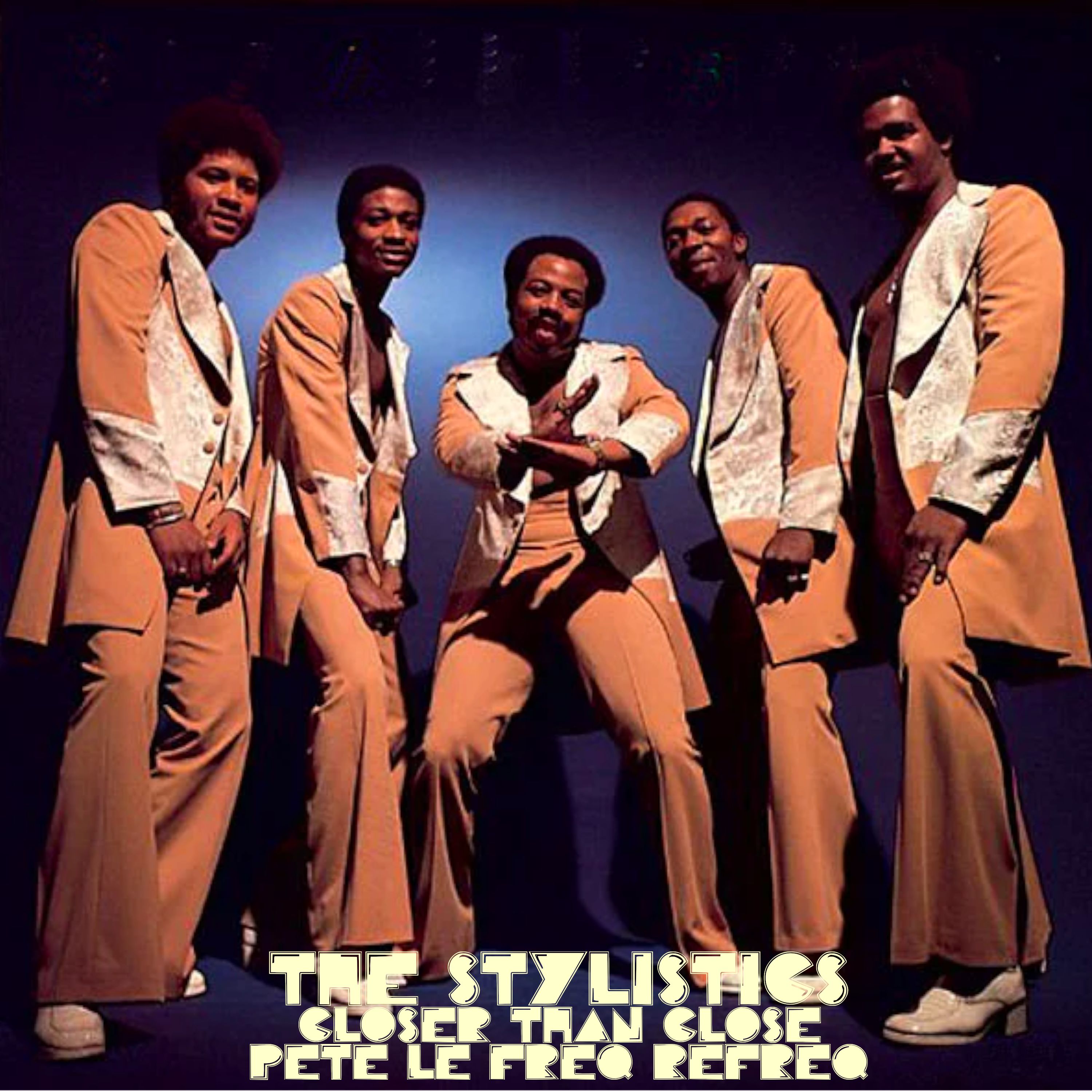 Stylistics - Closer Than Close (Pete Le Freq Refreq)