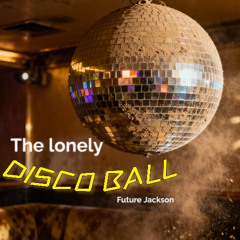 THE LONELY DISCOBALL