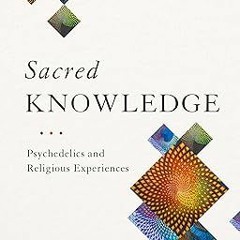 (PDF) R.E.A.D Sacred Knowledge: Psychedelics and Religious Experiences READ B.O.O.K. By  Willia