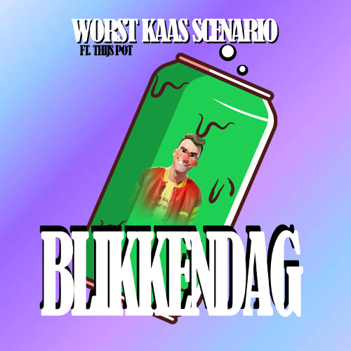 Worst Kaas Scenario (ft. Thijs Pot) - Blikkendag