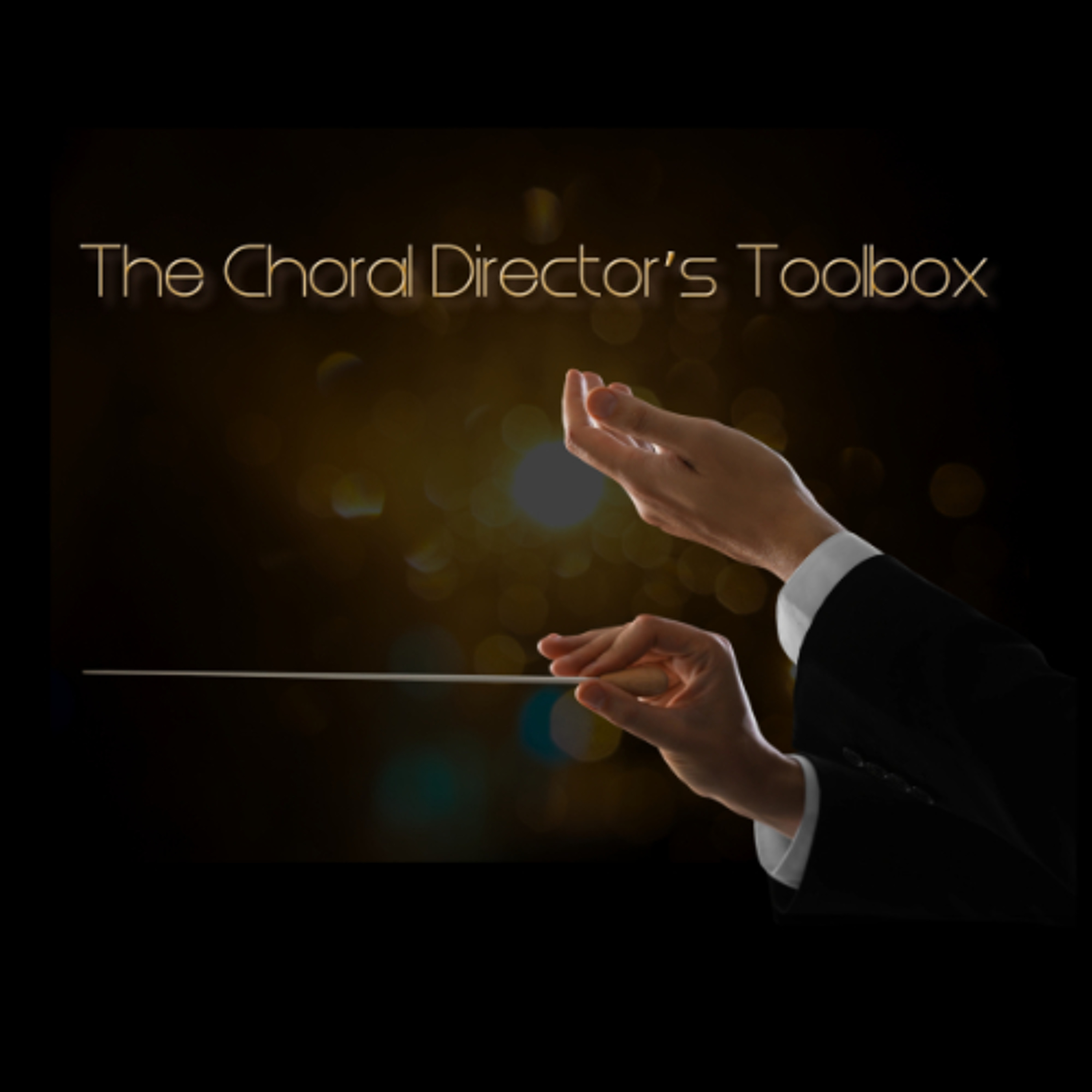 Choral Director's Toolbox Ep. 40: Directors as Embodied Models