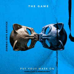 Zombie Cats, The Game & Artifice- Put Your Mask On (Zombie Cats & Nemean Remix)