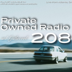 PRIVATE OWNED RADIO #208 w/ JSTBECOOL