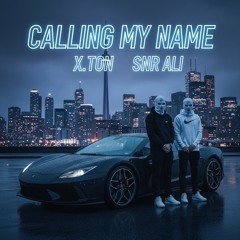 Calling My Name Ft SNR Ali