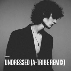 Sombr - Undressed (A-Tribe Remix)