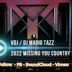 2022 Missing You Country Mix VDJ - DJ MARIO TAZZ (for Pro Djs Dance Filler)