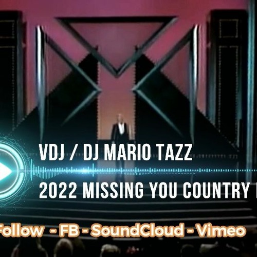 Stream 2022 Missing You Country Mix VDJ DJ MARIO TAZZ (for Pro Djs