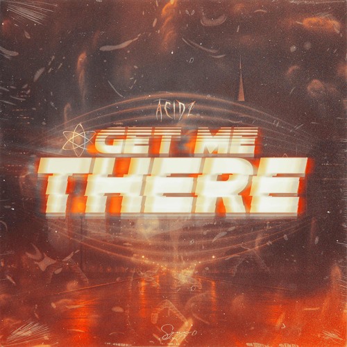 Acidz - Get Me There