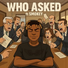 Who Asked ft SMOKEY