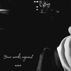 Your words against mine (prod. by JustBenbeats)