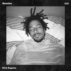 Rotation 026: Nick Kagame