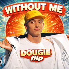 EMINEM WITHOUT ME | DOUGIE FLIP |  2.01.26