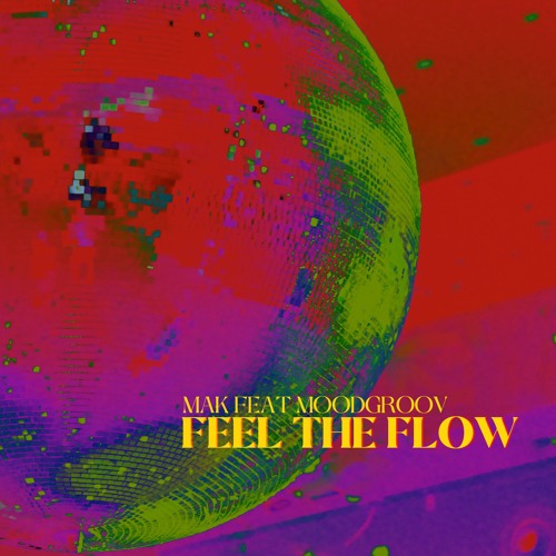 Mak, Moodgroov - Feel The Flow (EXTENDED FREE DOWNLOAD)