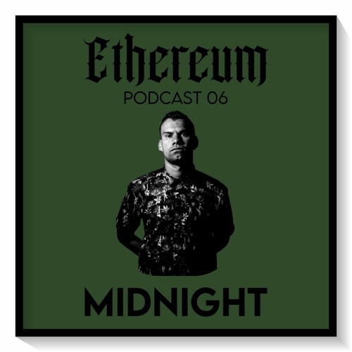 Ethereum Podcast #006 by MIDNIGHT