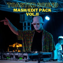 Toasted Sound Mash/Edit Pack vol.II