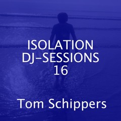 Isolation DJ sessions 16 - Tom Schippers