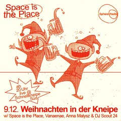Space Is The Place S11E03 - Weihnachten In Der Kneipe - w/ Anna Malysz, DJ Scout 24
