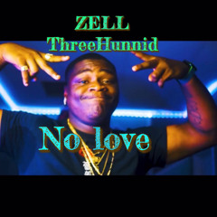 Zell ThreeHunnid- No Love