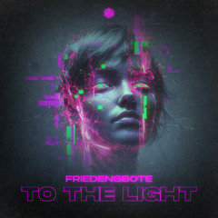 Friedensbote - To The Light