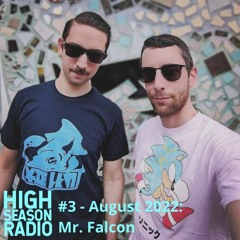 High Season Radio #3 - August 2022 - Mr. Falcon
