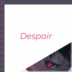 Naruto - Despair (DoctorNoSense Remix)