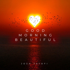 Good Morning Beautiful