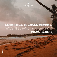 Premiere: Luis Kill & jeaneiffel feat. Sr.Olmo - Pájaro Negro (Extended Mix) [Yulunga Music]