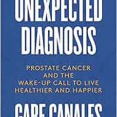 [Access] KINDLE 💞 Unexpected Diagnosis: Prostate Cancer and the Wake-Up Call to Live