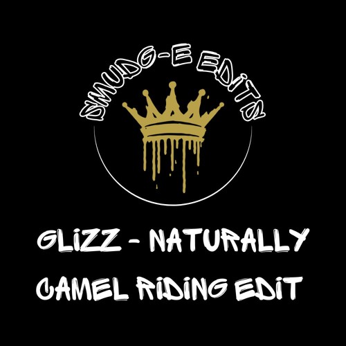 Glizz - Naturally Camel Riding (Smudg-e Edit)