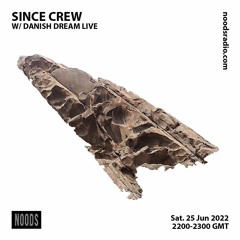 SINCE crew w/ Danish Dream Live 25th June '22