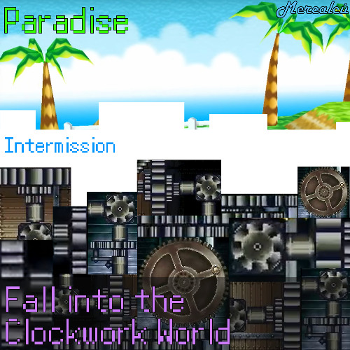 Paradise + Intermission + Fall into the Clockwork World