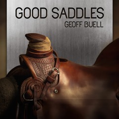 Geoff Buell - "Good Saddles"