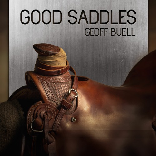 Geoff Buell - "Good Saddles"