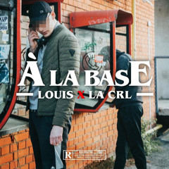 Louis x La Crl - Ã la base