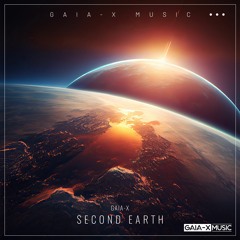Second Earth (Original Mix) [OUT NOW ON GAIA-X MUSIC, 29/03/2024]