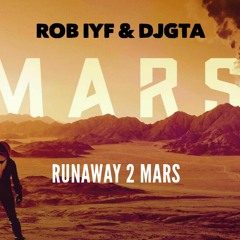 Rob Iyf & Dj Gta - Runaway To Mars Radio Edit