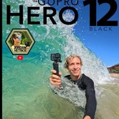 Free PDF GoPro: How To Use The GoPro HERO 12 Black