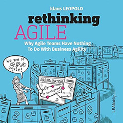 [Access] EBOOK 🗸 Rethinking Agile: Why Agile Teams Have Nothing to Do With Business