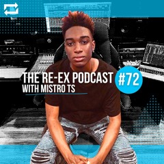 Re-Ex Podcast Episode 72: with MISTRO TS