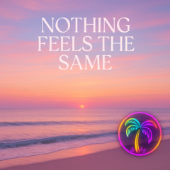 Nothing feels the same