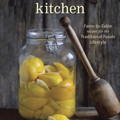 (✔PDF✔) (⚡READ⚡) The Nourished Kitchen: Farm-to-Table Recipes for the Traditiona