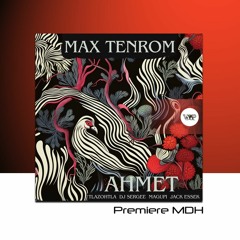 PREMIERE: Max TenRoM - Ahmet (Magupi Remix) [Camel VIP Records]
