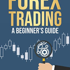 FREE EBOOK 📒 Forex Trading: A Beginner's Guide: Trading Strategies, Tools, And Techn