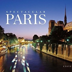 [Get] EPUB KINDLE PDF EBOOK Spectacular Paris (Rizzoli Classics) by  William Scheller