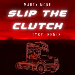 Slip The Clutch (Tyry Remix)