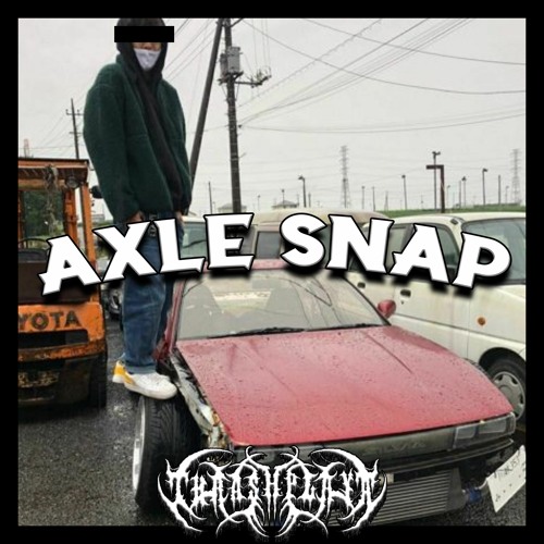 AXLE SNAP