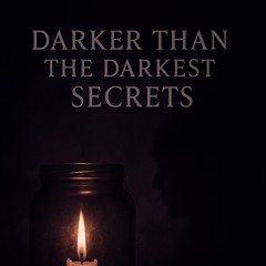 🎵“Darker Than The Darkest Secrets” (Darkest Secret Sequel )