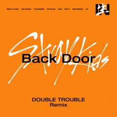 Stray Kids - Back Door (DOUBLE TROUBLE Remix) [Demo Version]