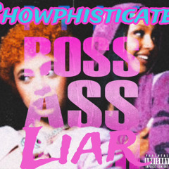 Boss Ass Liar! Prod. by Showphisticated