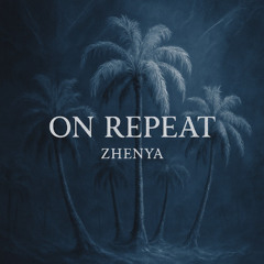 Zhenya - On Repeat (Instrumental Single)